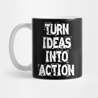 Turn Ideas Into Action Mug